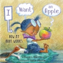 I Want an Apple : How My Body Works - Book