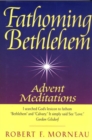Fathoming Bethlehem : Advent Meditations - Book