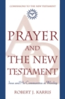 Prayer and the New Testament : Jesus and His Communities at Worship - Book
