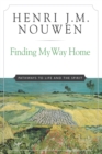 Finding My Way Home : Pathways to Life and the Spirit - eBook