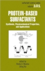 Protein-Based Surfactants : Synthesis: Physicochemical Properties, and Applications - Book