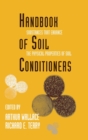 Handbook of Soil Conditioners : Substances That Enhance the Physical Properties of Soil: Substances That Enhance the Physical Properties of Soil - Book
