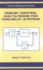 Robust Control and Filtering for Time-Delay Systems - Book