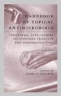 Handbook of Topical Antimicrobials : Industrial Applications in Consumer Products and Pharmaceuticals - Book