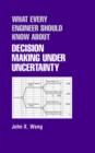 What Every Engineer Should Know About Decision Making Under Uncertainty - Book
