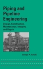 Piping and Pipeline Engineering : Design, Construction, Maintenance, Integrity, and Repair - Book