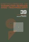 Encyclopedia of Computer Science and Technology : Volume 39 - Supplement 24 - Entity Identification to Virtual Reality in Driving Simulation - Book