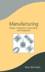 Manufacturing : Design, Production, Automation, and Integration - Book