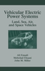 Vehicular Electric Power Systems : Land, Sea, Air, and Space Vehicles - Book