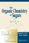 The Organic Chemistry of Sugars - Book