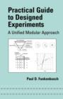 Practical Guide To Designed Experiments : A Unified Modular Approach - Book