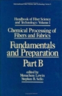 Handbook of Fiber Science and Technology: Volume 1 : Chemical Processing of Fibers and Fabrics - Fundamentals and Preparation Part B - Book