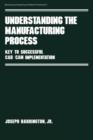 Understanding the Manufacturing Process : Key to Successful Cad/cam Implementation - Book