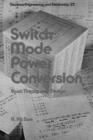 Switch Mode Power Conversion : Basic Theory and Design - Book