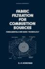 Fabric Filtration for Combustion Sources : Fundamentals and Basic Technology - Book