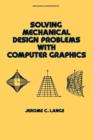Solving Mechanical Design Problems with Computer Graphics - Book