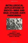 Metallurgical Applications of Shock-Wave and High-Strain Rate Phenomena - Book