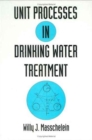 Unit Processes in Drinking Water Treatment - Book
