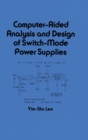 Computer-Aided Analysis and Design of Switch-Mode Power Supplies - Book