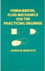 Fundamental Fluid Mechanics for the Practicing Engineer - Book