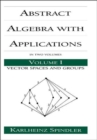 Abstract Algebra with Applications : Volume 1: Vector Spaces and Groups - Book