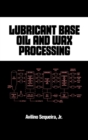 Lubricant Base Oil and Wax Processing - Book
