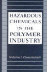 Hazardous Chemicals in the Polymer Industry - Book