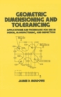 Geometric Dimensioning and Tolerancing : Applications and Techniques for Use in Design: Manufacturing, and Inspection - Book