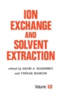 Ion Exchange and Solvent Extraction : A Series of Advances, Volume 12 - Book