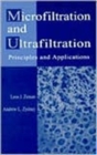 Microfiltration and Ultrafiltration : Principles and Applications - Book