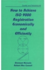 How to Achieve ISO 9000 Registration Economically and Efficiently - Book