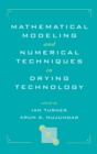 Mathematical Modeling and Numerical Techniques in Drying Technology - Book