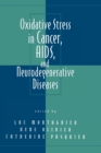 Oxidative Stress in Cancer, AIDS, and Neurodegenerative Diseases - Book