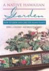 A Native Hawaiian Garden : How to Grow and Care for Island Plants - Book