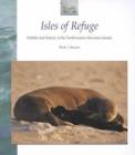 Isles of Refuge : Wildlife and History of the North-Western Hawaiian Islands - Book