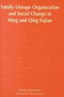 Family Lineage Organization and Social Change in Ming and Qing Fujian - Book
