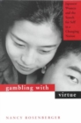 Gambling with Virtue : Japanese Women and the Search for Self in a Changing Nation - Book