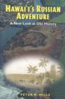 Hawaii's Russian Adventure : A New Look at Old History - Book