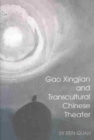 Gao Xingjian and Transcultural Chinese Theater - Book