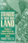 Strangers in Their Own Land : A Century of Colonial Rule in the Caroline and Marshall Islands - Book