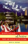 Displacing Desire : Travel and Popular Culture in China - Book