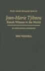 Jean-Marie Tjibaou, Kanak Witness to the World : An Intellectual Biography - Book