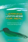 Learning Japanese for Real : A Guide to Grammar Use and Genres of the Nihongo World - Book