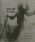 Moving Images : John Layard, Fieldwork and Photography on Malakula Since 1914 - Book