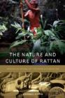 The Nature and Culture of Rattan : Reflections on Vanishing Life in the Forests of Southeast Asia - Book