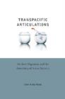 Transpacific Articulations : Student Migration and the Remaking of Asian America - Book