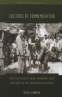 Cultures of Commemoration : The Politics of War, Memory, and History in the Mariana Islands - Book