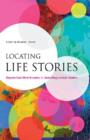 Locating Life Stories : Beyond East-West Binaries in (Auto)Biographical - Book