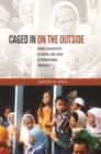 Caged in on the Outside : Moral Subjectivity, Selfhood, and Islam in Minangkabau, Indonesia - Book