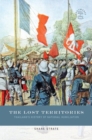 The Lost Territories : Thailand's History of National Humiliation - Book